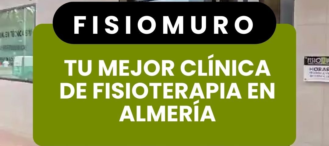 FISIOMURO_ TU MEJOR CLÍNICA DE FISIOTERAPIA EN ALMERÍA