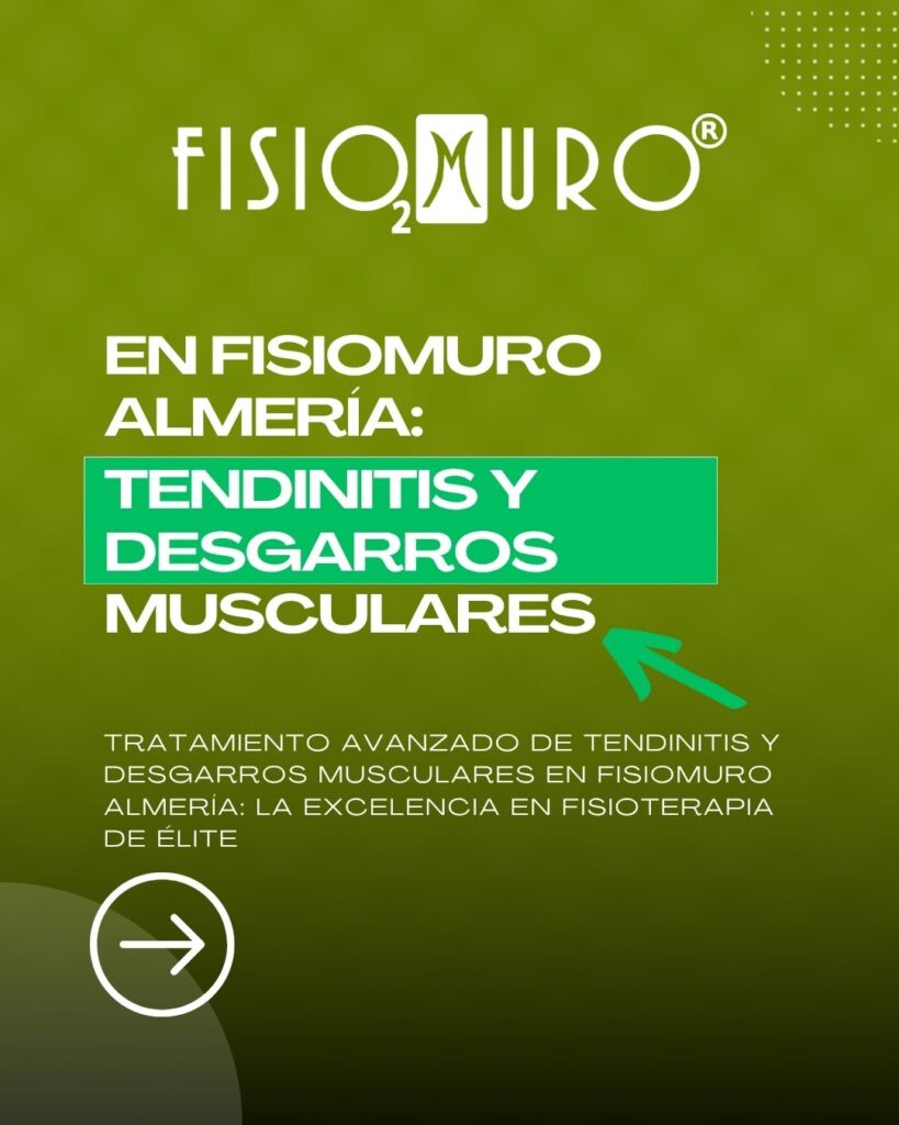 TRATAMIENTO AVANZADO DE TENDINITIS Y DESGARROS MUSCULARES EN FISIOMURO ALMERÍA_ LA EXCELENCIA EN FISIOTERAPIA DE ÉLITE